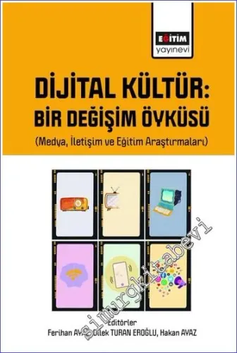 Dijital Kültür Bir Değişim Öyküsü (Medya İletişim ve Eğitim Araştırmaları) -         2023