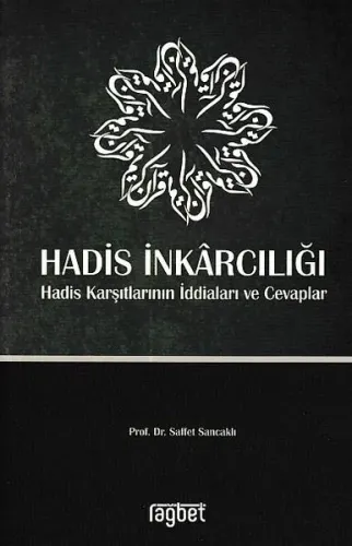 Hadis İnkarcılığı Hadis Karşıtlarının İddiaları ve Cevaplar