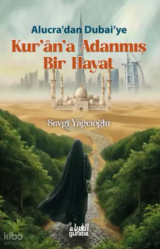Kurana Adanmış Bir Hayat;Alucra'dan Dubai'ye