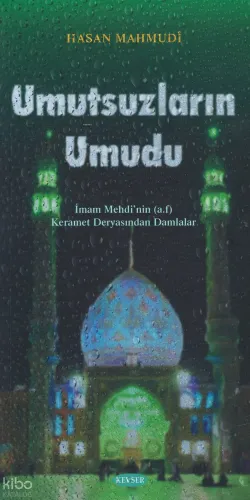 Umutsuzların Umudu;İmam Mehdi'nin (a.f) Keramet Deryasından Damlalar