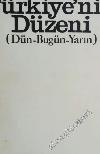 Türkiye'nin Düzeni: Dün Bugün Yarın -