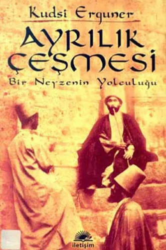 Ayrılık Çeşmesi; Bir Neyzenin Yolculuğu