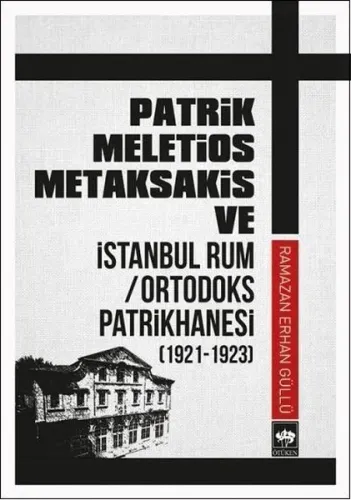 Patrik Meletios Metaksakis ve İstanbul Rum Ortadoks Patrikhanesi; 1921-1923