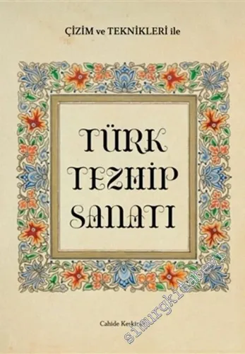 Türk Tezhip Sanatı : Çizim ve Teknikleri ile -         2020