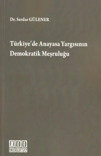 Türkiyede Anayasa Yargısının Demokratik Meşruluğu