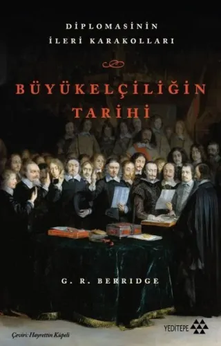 Büyükelçiliğin TarihiDiplomasinin İleri Karakolları
