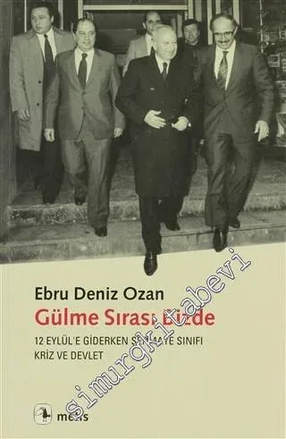 Gülme Sırası Bizde: 12 Eylül'e Giderken Sermaye Sınıfı, Kriz ve Devlet -
