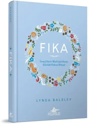 Fıka:  İsveçlilerin Mutluluk Veren Günlük Kahve Ritüeli - Ciltli