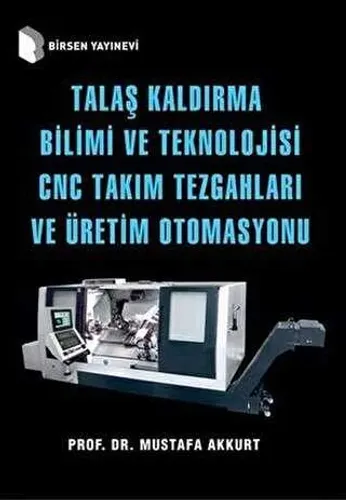 Talaş Kaldırma Bilimi ve Teknolojisi CNC Takım Tezgahları ve Üretim Otomasyonu