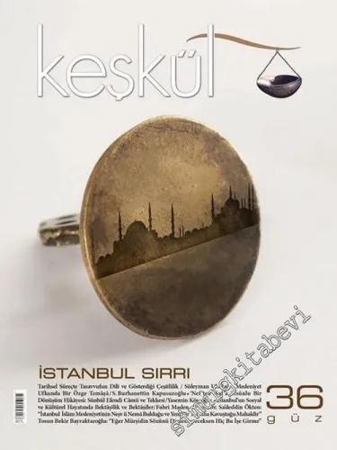 Keşkül Dergisi : Sufi Gelenek ve Hayat : Dosya: İstanbul'un Sırrı - Sayı: 36      Güz 2015