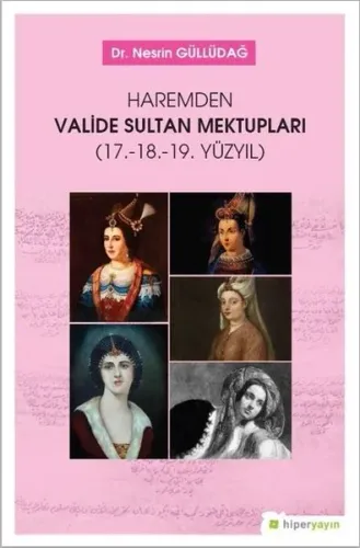 Haremden Valide Sultan Mektupları 17. 18. 19. Yüzyıl