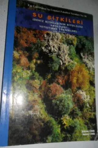 Su Bitkileri (Deniz Bitkilerinin Biyolojisi Ekolojisi Yetiştirme Teknikleri)