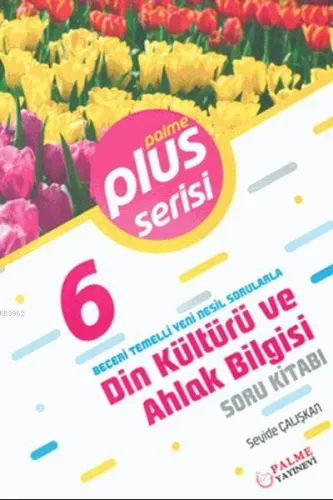 6. Sınıf Plus Serisi Din Kültürü ve Ahlak Bilgisi Soru Kitabı; Beceri Temelli Yeni Nesil Sorularla