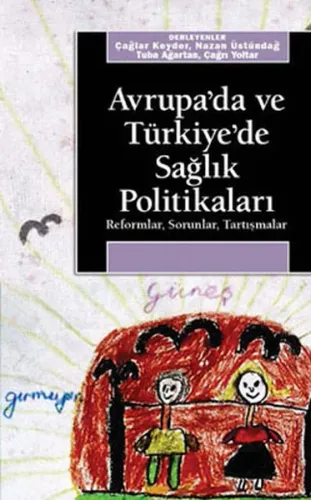 Avrupa´da ve Türkiye´de Sağlık Politikaları; Reformlar, Sorunlar, Tartışmalar