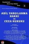 Adil Yargılanma Hakkı Ve Ceza Hukuku, Karşılaştırmalı Güncel Ceza Hukuku Serisi- 3