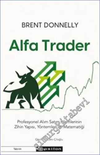 Alfa Trader : Profesyonel Alım Satım İşlemlerinin Zihin Yapısı Yöntemleri ve Matematiği -         2022