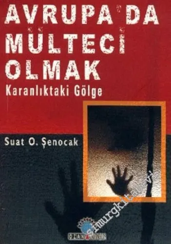 Avrupa'da Mülteci Olmak: Karanlıktaki Gölge  -         2007