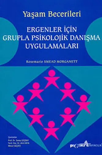 Yaşam Becerileri; Ergenler İçin Grupla Psikolojik Danışma Uygulamaları
