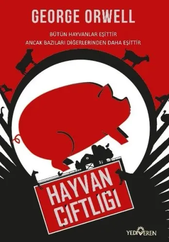 Hayvan Çiftliği; Bütün Hayvanlar Eşittir Ancak Bazıları Diğerlerinden Daha Eşittir