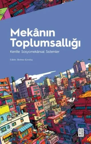 Mekânın Toplumsallığı;Kentte Sosyomekânsal Sistemler | Mehmet Karakaş 