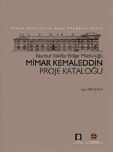 İstanbul Vakıflar Bölge Müdürlüğü Mimar Kemaleddin Proje Kataloğu