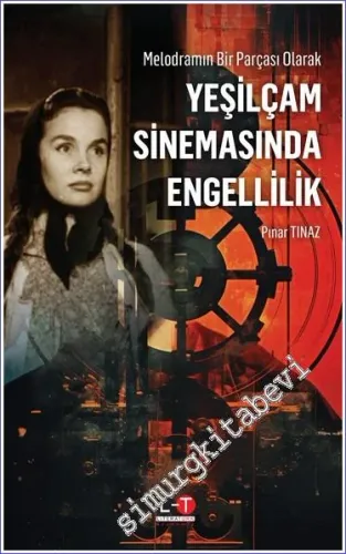 Melodramın Bir Parçası Olarak Yeşilçam Sinemasında Engellilik -        2023