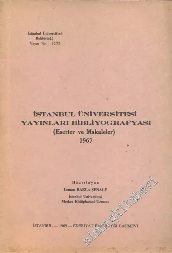 İstanbul Üniversitesi Yayınları Bibliyografyası ( Eserler ve Makaleler ) 1967 -
