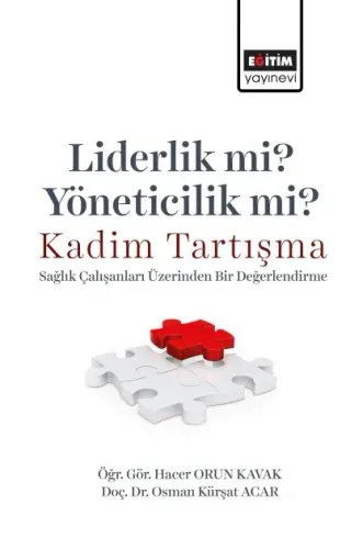 Liderlik Mi? Yöneticilik Mi? Kadım Tartışma -Sağlık Çalışanları Üzerinden Bir Değerlendirme