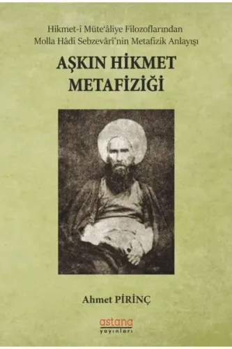 Aşkın Hikmet Metafiziği; Hikmet-i Müte‘aliye Filozoflarından Molla Hadi Sebzevari'nin Metafizik Anlayışı