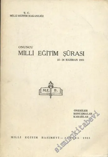 Onuncu Milli Eğitim Şurası 23 - 26 Haziran 1981:  Öneriler, Konuşmalar, Kararlar -        1981