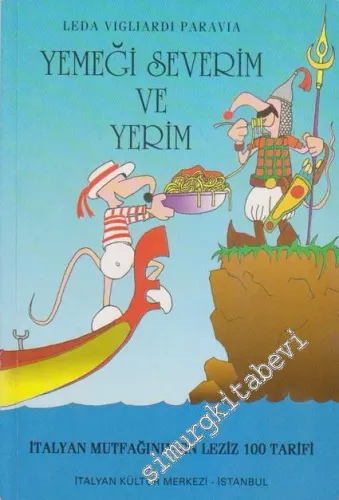 Yemeği Severim ve Yerim: İtalyan Mutfağının En Leziz Yemek Tarifleri -        1998