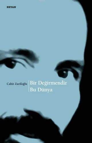 Bir Değirmendir Bu Dünya - Cahit Zarifoğlu - Beyan Yayınları