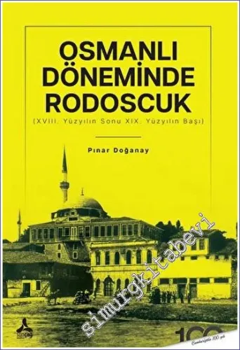 Osmanlı Döneminde Rodoscuk (XVIII. Yüzyılın Sonu XIX. Yüzyılın Başı) -         2023
