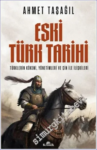 Eski Türk Tarihi Türklerin Kökeni, Yönetimleri ve Çin ile İlişkileri -         2023