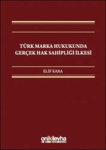 Türk Marka Hukukunda Gerçek Hak Sahipliği İlkesi