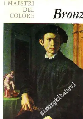 I Maestri Del Colore: Bronzino -