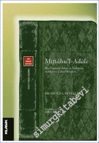 Miftahu'l - Adale : Bir Osmanlı Alim ve Sufisinin Adalet ve Cihat Risalesi -        2023
