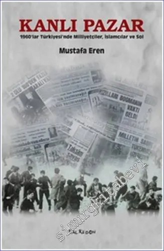 Kanlı Pazar: 1960'lar Türkiyesi'nde Milliyetçiler, İslamcılar ve Sol -