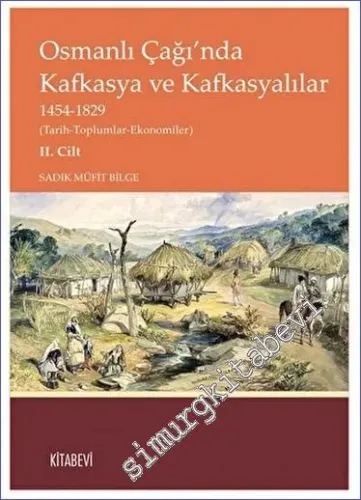 Osmanlı Çağı'nda Kafkasya ve Kafkasyalılar Cilt 2: 1454-1829 (Tarih - Toplumlar - Ekonomiler) -         2023