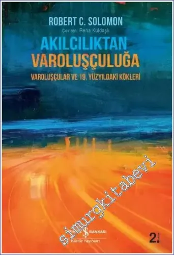 Akılcılıktan Varoluşçuluğa – Varoluşçular ve 19. Yüzyıldaki Kökleri SE