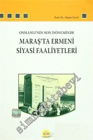 Osmanlı'nın Son Döneminde Maraş'ta Ermeni Siyasi Faaliyetleri -        2008