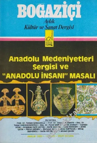 Boğaziçi Aylık Kültür  ve Sanat Dergisi - Dosya: Anadolu Medeniyetleri Sergisi ve “Anadolu İnsanı” Masalı - Sayı: 18      Aralık 1983