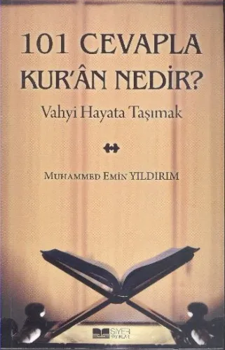 101 Cevapla Kur'an Nedir?; Vahyi Hayata Taşımak