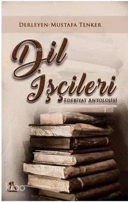 Dil İşçileri; Edebiyat Antolojisi