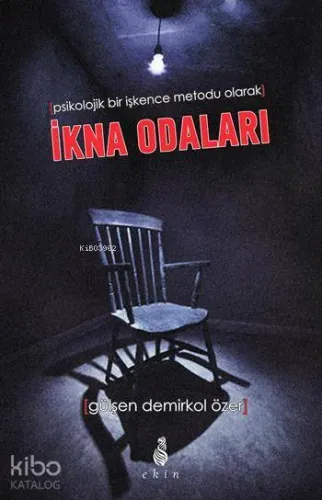 Psikolojik Bir İşkence Metodu Olarak İkna Odaları