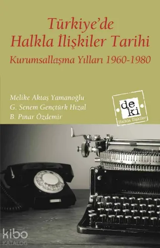 Türkiye'de Halkla İlişkiler Tarihi; Kurumsallaşma Yılları (1960-1980)