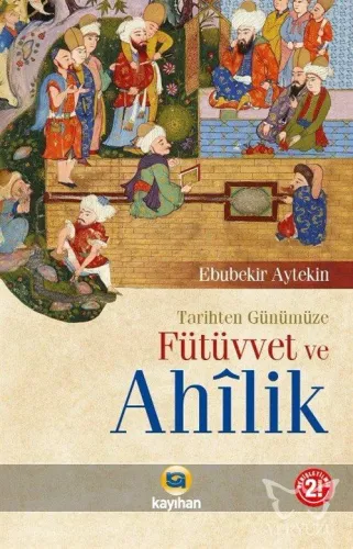 Tarihten Günümüze Fütüvvet ve Ahilik