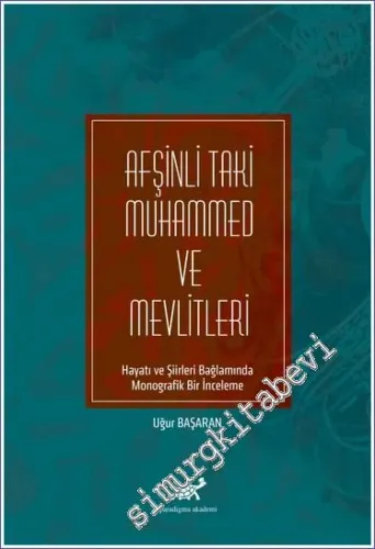 Afşinli Taki Muhammed ve Mevlitleri : Hayatı ve Şiirleri Bağlamında Monografik Bir İnceleme -         2022