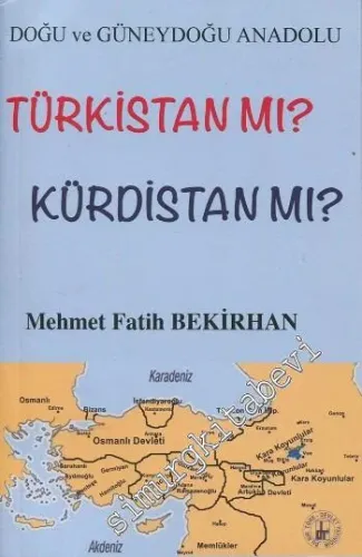 Doğu ve Güneydoğu Anadolu Türkistan mı? Kürdistan mı? -