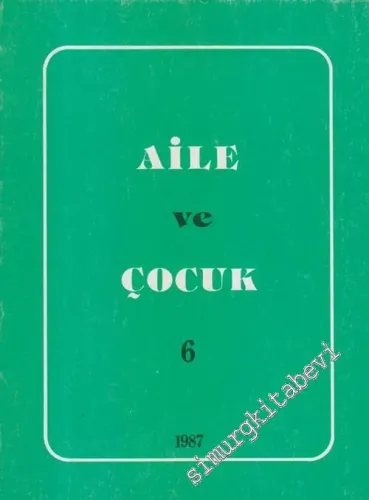 Aile ve Çocuk: Yıllık Dergi - Sayı: 6       1987